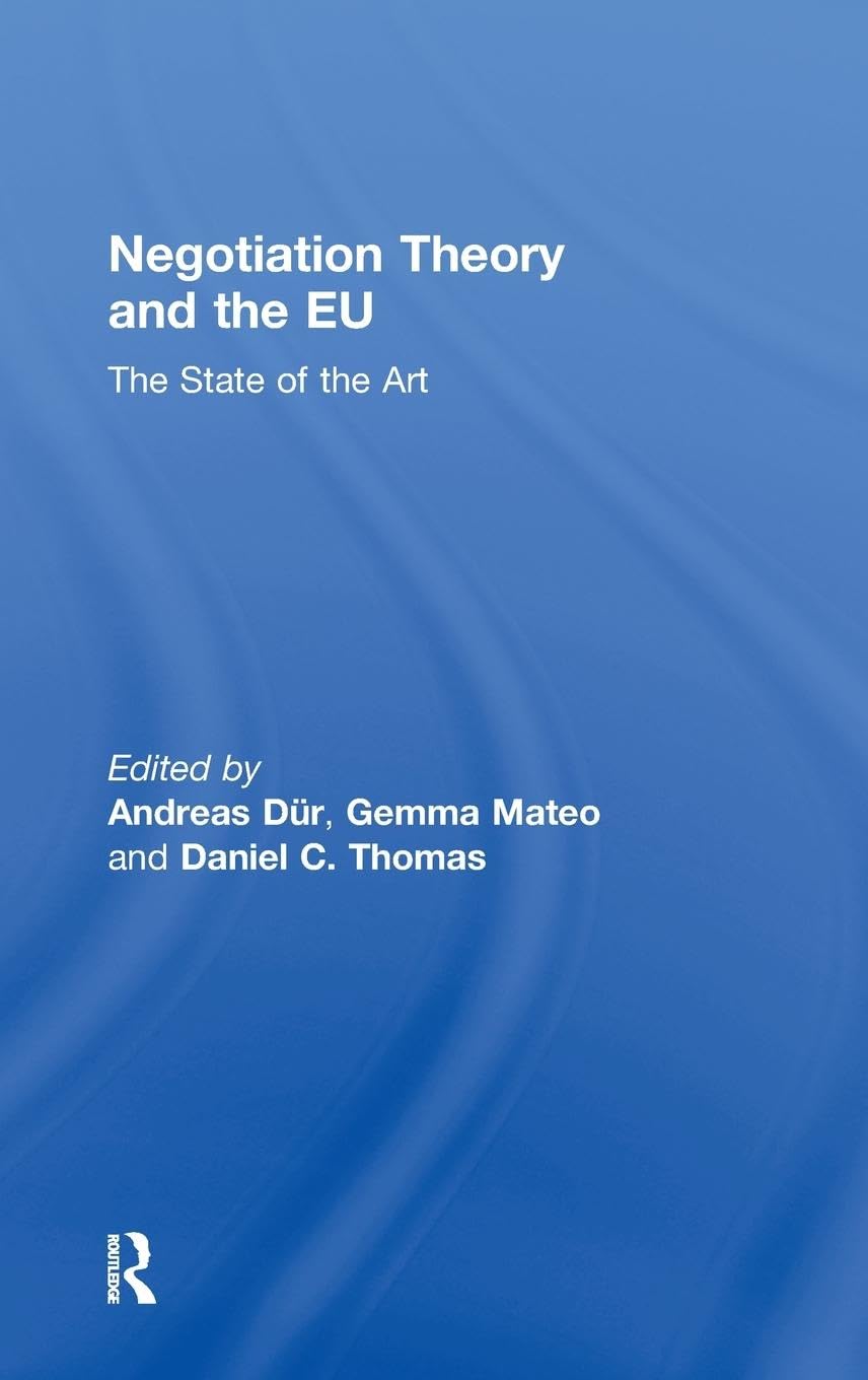 Negotiation Theory and the EU: The State of the Art (Journal of European Public Policy)