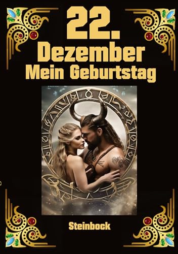 22.Dezember, mein Geburtstag: Geboren im Zeichen des Steinbocks. Meine Eigenschaften und Charakterzüge, meine Stärken und Schwächen, meine Geburtstagsbegleiter und historische Ereignisse