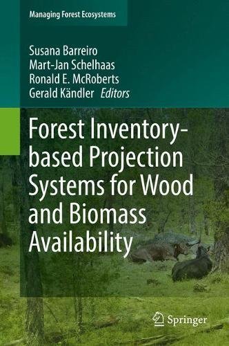 Forest Inventory-based Projection Systems for Wood and Biomass Availability (Managing Forest Ecosystems)