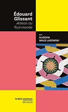 Edouard Glissant, artisan du tout-monde