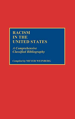 Racism in the United States: A Comprehensive Classified Bibliography (Bibliographies & Indexes in Ethnic Studies)