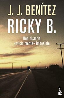 Ricky B : una historia "oficialmente" imposible (Biblioteca J. J. Benítez, Band 14)