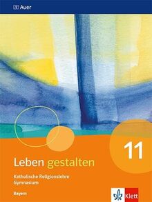 Leben gestalten 11. Ausgabe Bayern: Schulbuch Klasse 11