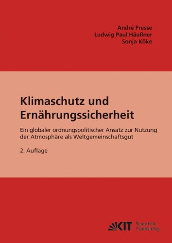 Klimaschutz und Ernährungssicherheit: Ein globaler ordnungspolitischer Ansatz für CO2 als Gemeinschaftsgut. 2. Aufl.