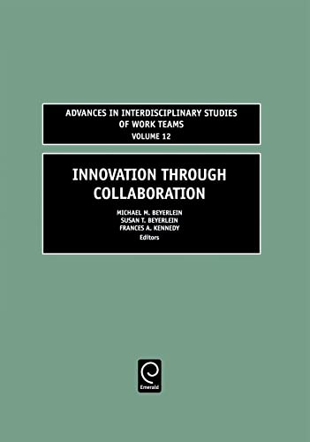 Innovation Through Collaboration (Advances in Interdisciplinary Studies of Work Teams) (Advances in Interdisciplinary Studies of Work Teams, 12, Band 12)
