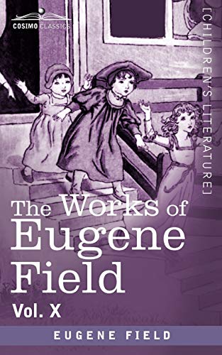 The Works of Eugene Field Vol. X: Second Book of Tales