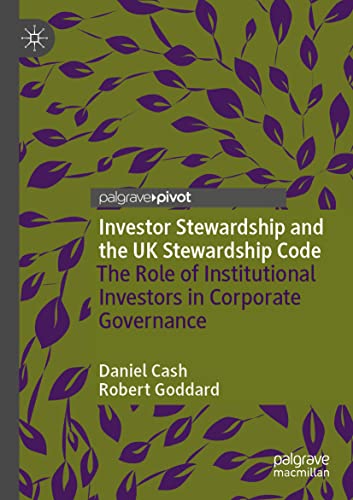Investor Stewardship and the UK Stewardship Code: The Role of Institutional Investors in Corporate Governance