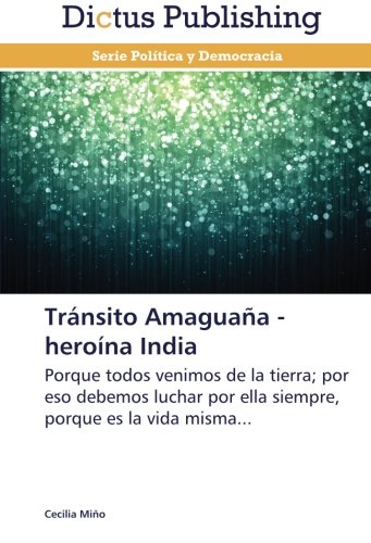 Tránsito Amaguaña - heroína India: Porque todos venimos de la tierra; por eso debemos luchar por ella siempre, porque es la vida misma...