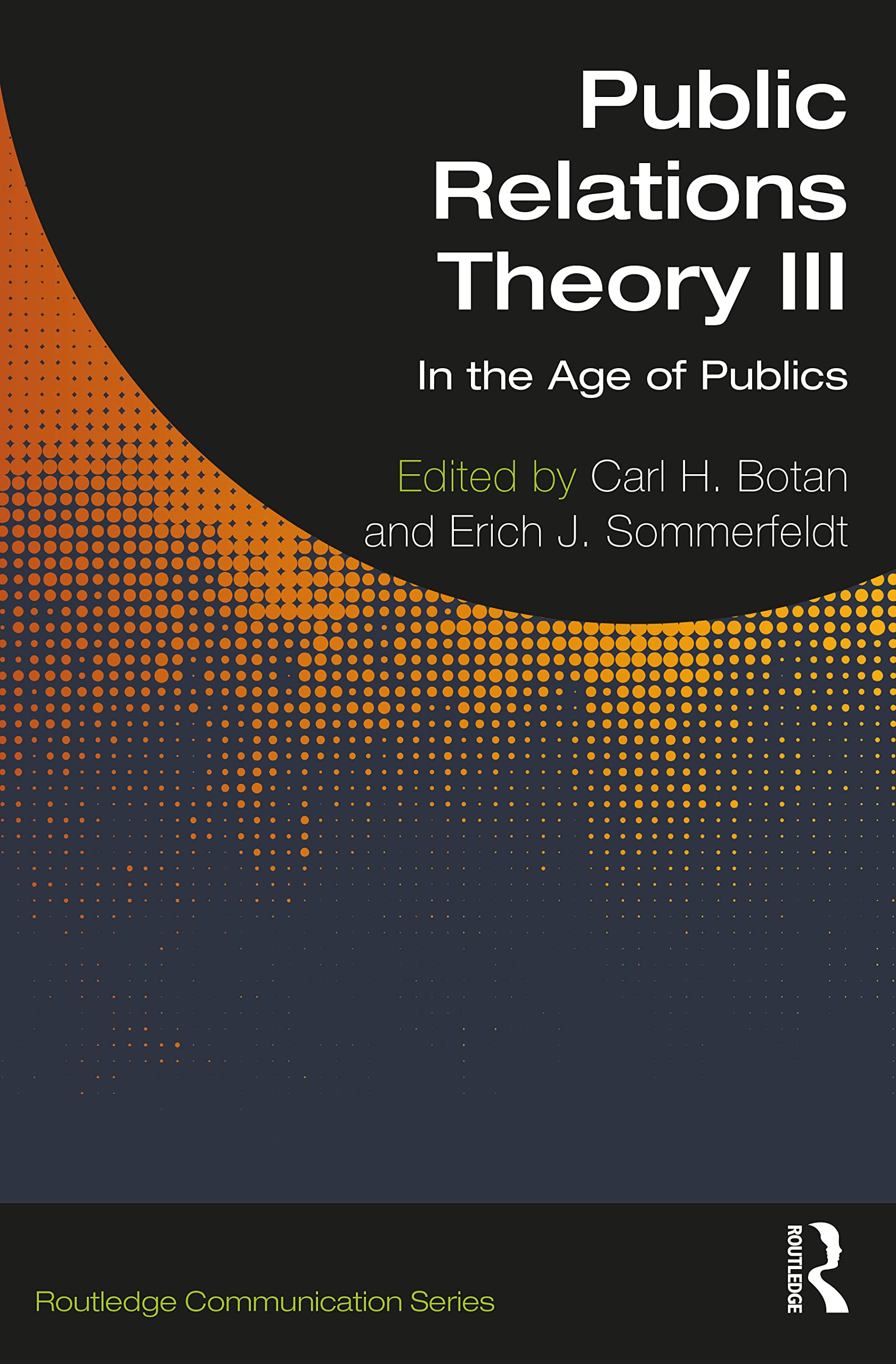 Public Relations Theory III: In the Age of Publics (Routledge Communication Series, Band 3)