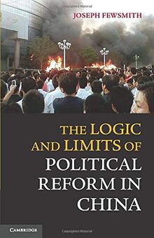 The Logic and Limits of Political Reform in China