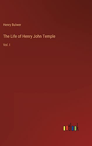 The Life of Henry John Temple: Vol. I