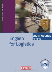 Short Course Series - English for Special Purposes: B1-B2 - English for Logistics: Kursbuch mit CD