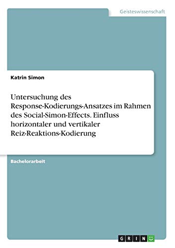 Untersuchung des Response-Kodierungs-Ansatzes im Rahmen des Social-Simon-Effects. Einfluss horizontaler und vertikaler Reiz-Reaktions-Kodierung