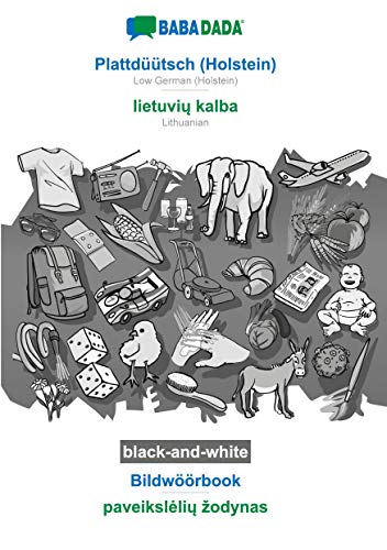 BABADADA black-and-white, Plattdüütsch (Holstein) - lietuviu kalba, Bildwöörbook - paveiksleliu zodynas: Low German (Holstein) - Lithuanian, visual dictionary