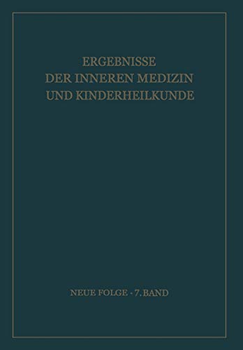 Ergebnisse der Inneren Medizin und Kinderheilkunde (Ergebnisse der Inneren Medizin und Kinderheilkunde. Neue Folge Advances in Internal Medicine and Pediatrics, 7, Band 7)