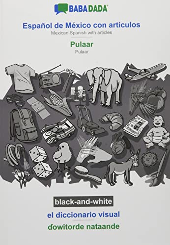 BABADADA black-and-white, Español de México con articulos - Pulaar, el diccionario visual - ¿owitorde nataande: Mexican Spanish with articles - Pulaar, visual dictionary