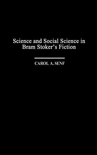 Science and Social Science in Bram Stoker's Fiction (Contributions to the Study of Science Fiction & Fantasy)