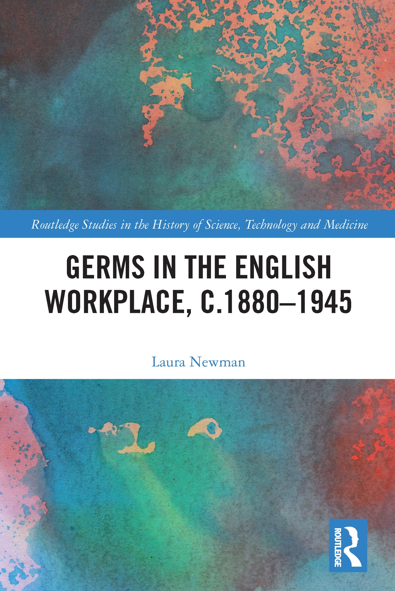 Germs in the English Workplace, c.1880–1945 (Routledge Studies in the History of Science, Technology and Medicine)