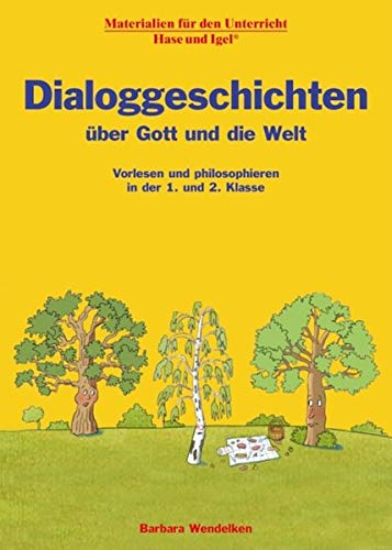 Dialoggeschichten über Gott und die Welt: Vorlesen und philosophieren in der 1. und 2. Klasse
