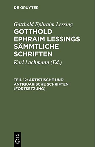 Artistische und antiquarische Schriften (Fortsetzung): GELSS-B, Teil 12 (Gotthold Ephraim Lessing: Gotthold Ephraim Lessings Sämmtliche Schriften)
