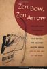 Zen Bow, Zen Arrow: The Life and Teachings of Awa Kenzo, the Archery Master from "Zen in the Art of Archery"