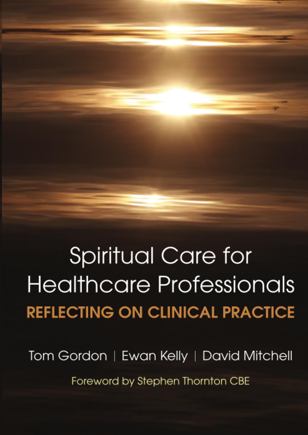 Reflecting on Clinical Practice Spiritual Care for Healthcare Professionals: Reflecting On Clinical Practice