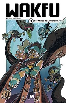 Wakfu. Vol. 3. Les mines de Lamororia