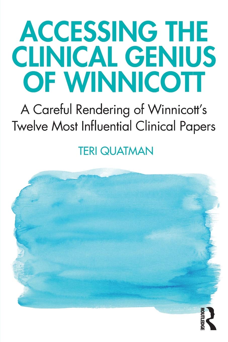 Teri Quatman Accessing The Clinical Genius Of Winnicott, A Careful Rendering Of Winnicott's Twelve Most Influential Clinical Papers