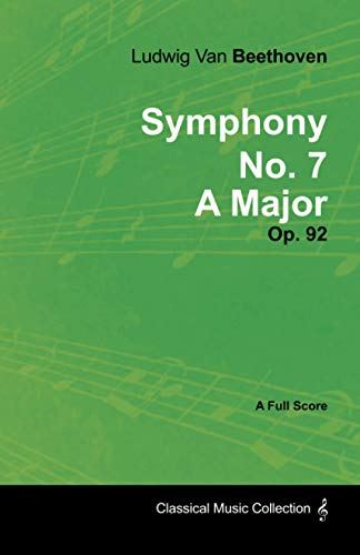 Symphony No. 7 - A Major - Op. 92: With a Biography by Joseph Otten