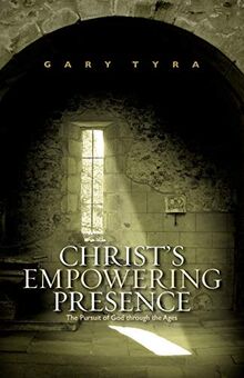 Christ's Empowering Presence: The Pursuit of God through the Ages