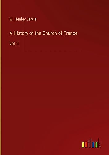 A History of the Church of France: Vol. 1