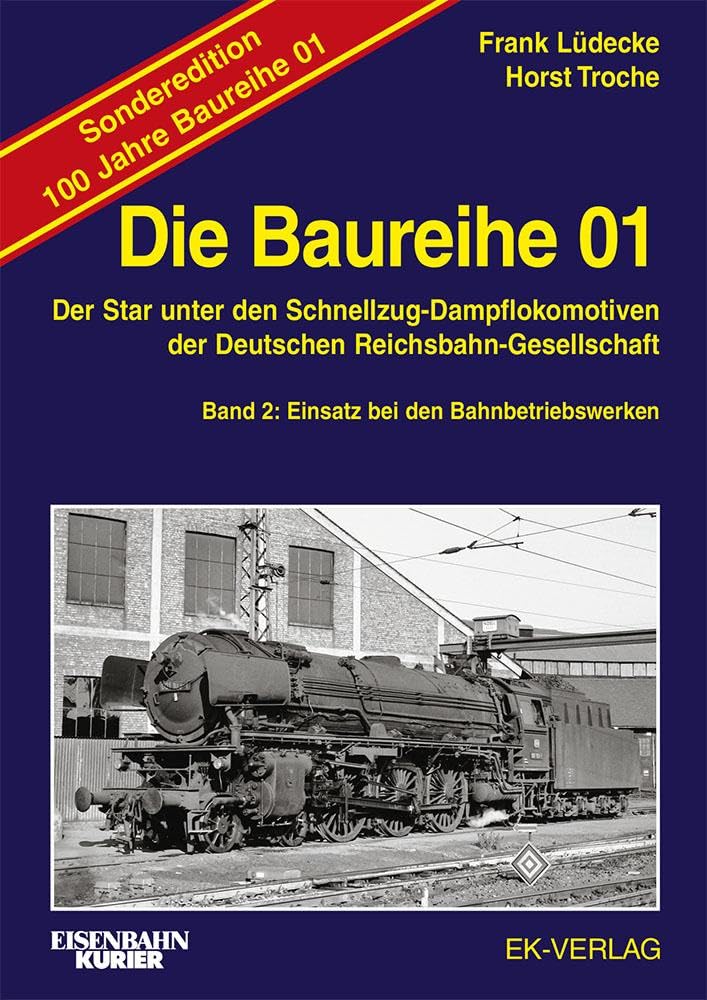 Die Baureihe 01 - Band 2 Sonderedition 100 Jahre: Einsatz bei den Bahnbetriebswerken (EK-Baureihenbibliothek)