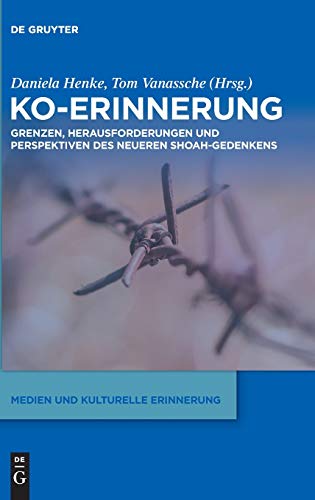 Ko-Erinnerung: Grenzen, Herausforderungen und Perspektiven des neueren Shoah-Gedenkens (Medien und kulturelle Erinnerung, Band 2)