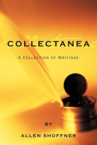 Collectanea: A Collection of Writings: A Collection of Writings by Allen Shoffner