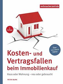 Kosten- und Vertragsfallen beim Immobilienkauf: Bei Neubau, Haus oder Wohnungskauf. Mit mehr als 120 Checkblättern