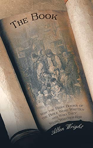 The Book: Why the First Books of the Bible Were Written and Who They Were Written For