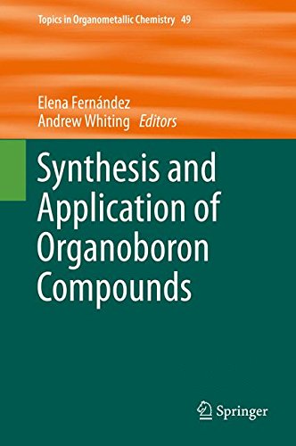 Synthesis and Application of Organoboron Compounds (Topics in Organometallic Chemistry)
