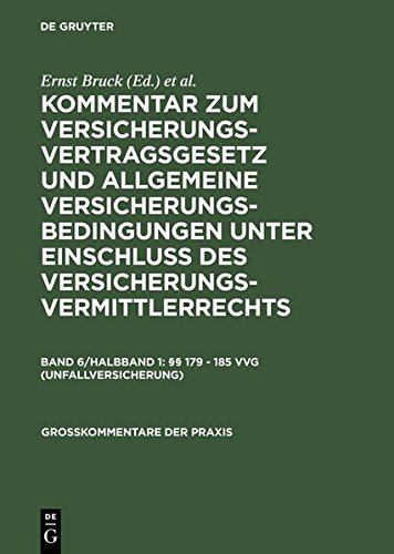 Kommentar zum Versicherungsvertragsgesetz und Allgemeine Versicherungsbedingungen unter Einschluß des Versicherungsvermittlerrechts: §§ 179 - 185 VVG (Unfallversicherung) (Großkommentare der Praxis)