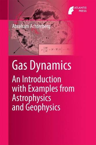 Abraham Achterberg Gas Dynamics, An Introduction With Examples From Astrophysics And Geophysics