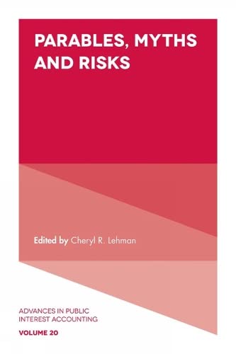 Parables, Myths and Risks (Advances in Public Interest Accounting, 20, Band 20)