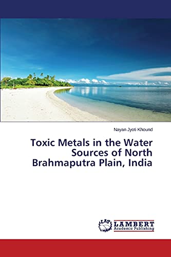 Toxic Metals in the Water Sources of North Brahmaputra Plain, India