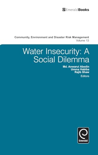 Water Insecurity: A Social Dilemma (Community Environment and Disaster Risk Management, Band 13)