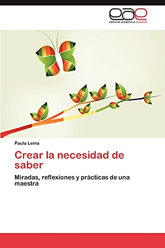 Crear la necesidad de saber: Miradas, reflexiones y prácticas de una maestra