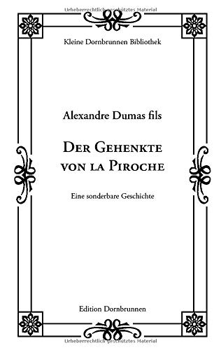 Der Gehenkte von la Piroche: Eine sonderbare Geschichte: Eine seltsame Geschichte (Kleine Dornbrunnen Bibliothek)