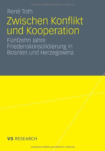 Zwischen Konflikt Und Kooperation: Fünfzehn Jahre Friedenskonsolidierung in Bosnien und Herzegowina (German Edition)