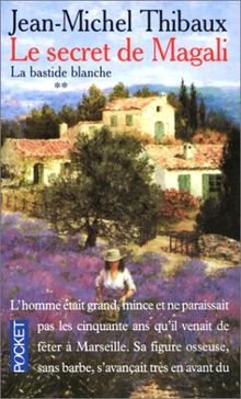 La bastide blanche. Vol. 2. Le secret de Magali