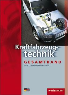 Kraftfahrzeugtechnik /-mechatronik. Arbeitsaufträge und Grundwissen: Kraftfahrzeugtechnik Gesamtband: Schülerbuch, 7. Auflage, 2009