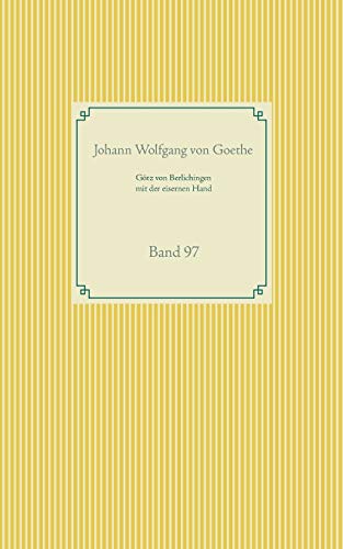 Götz von Berlichingen mit der eisernen Hand: Band 97 (Taschenbuch-Literatur-Klassiker)