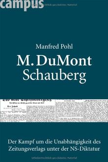 M. DuMont Schauberg: Der Kampf um die Unabhängigkeit des Zeitungsverlags unter der NS-Diktatur