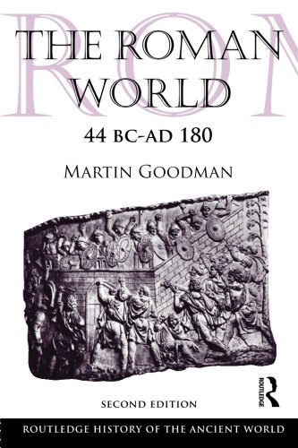 Martin Goodman The Roman World, 44 Bc-Ad 180